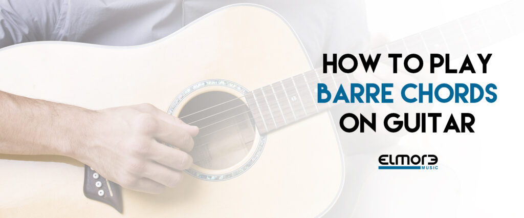 How To Play Barre Chords on Guitar - Guitar Pro Blog - Arobas Music